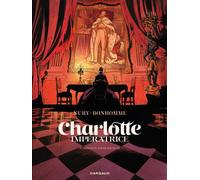 Charlotte impératrice - Tome 4 - 60 ans de solitude - Fabien Nury - Dargaud - cartonné - Bande dessinée