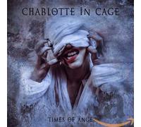 Charlotte in Cage - Times Of Anger