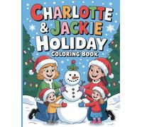 Charlotte & Jackie Holiday Coloring Book: 40 Coloring Pages of Festive Fun for the Best Christmas with Friendship and Joy