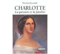 Charlotte : La Passion Et La Fatalité