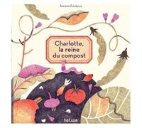 Simona Cechova – Charlotte, la reine du compost – Traduit par Katarína Viard – Cartonné