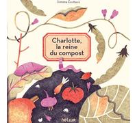 Charlotte, la reine du compost - Simona Cechova - Helium - cartonné - Album jeunesse