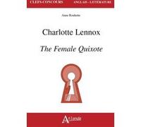 Charlotte Lennox, The Female Quixote Anne Rouhette (Auteur)