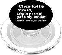 Charlotte Like A Normal Girl Only Cooler Queen Prénom PopSockets PopGrip pour MagSafe