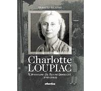 Charlotte Loupiac, l'aventure du renseignement 1940-1944