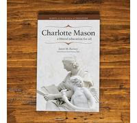 Charlotte Mason: A Liberal Education for All