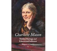 Charlotte Mason: Hidden Heritage and Educational Influence