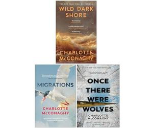 Charlotte McConaghy Collection 3 Books Set (Wild Dark Shore, Migrations & Once There Were Wolves)