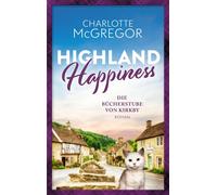 Charlotte McGre Highland Happiness - Die Bücherstube von Kirkby: Eine Sc (Poche)