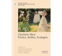 Charlotte Mew: Poetics, Bodies, Ecologies