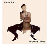 CHARLOTTE OC - HERE COMES TROUBLE CD NEUF