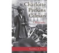 Charlotte Perkins Gilman by Cynthia Davis Davis, Cynthia J. (Auteur)
