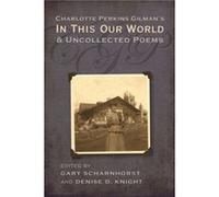 Charlotte Perkins Gilmans in This Our World and Uncollected Poems by Gary Scharnhorst Gary Scharnhorst (Auteur)