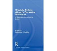 Charlotte Perkins Gilmans The Yellow WallPaper by Catherine J. Golden Gilman, Charlotte Perkins, Golden, C. (Auteur)