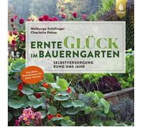 Charlotte Pohse Ernteglück im Bauerngarten: Selbstversorgung rund ums Ja (Relié)