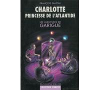 Charlotte Princesse de l'Atlantide Les Aventures de Garigue - François Santini - La Simarre - broché - Roman adolescent dès 13 ans