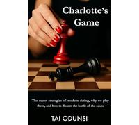 Charlotte’s Game: The secret strategies of modern dating, why we play them, and how to disarm the battle of the sexes