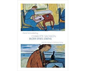 Charlotte Salomon: Bilder eines Lebens