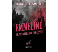 Charlotte Smith's Emmeline, Or, The Orphan Of The Castle