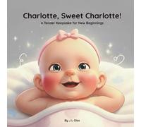 Charlotte, Sweet Charlotte!: A Tender Keepsake for New Beginnings