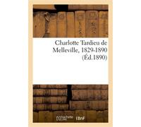 Charlotte Tardieu de Melleville, 1829-1890 - Collectif - Hachette Bnf - broché - Livre