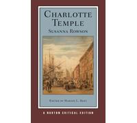 Charlotte Temple: Authoritative Text, Contexts, Criticism