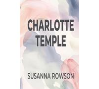 Charlotte Temple: The 1791 Tale of Innocence, Betrayal, and Moral Consequence