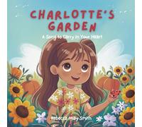 Charlotte's Garden: A Song to Carry with You: A Beautiful Garden Story about Overcoming Anxiety