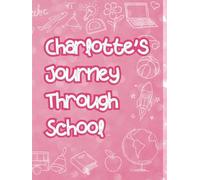 Charlotte's Journey Through School: A Personalized K-12 Memory Book