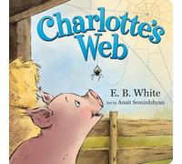 Charlotte's Web Board Book: The Classic Children’s Story of Barnyard Friendship, Adapted and Illustrated for Babies and Toddlers Ages 0-4