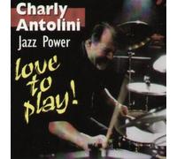 Charly Antolini - Love to play ! - Charly Antolini