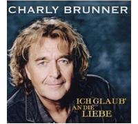 CHARLY BRUNNER - ICH GLAUB' AN DIE LIEBE CD 13 TRACKS SCHLAGER NEW
