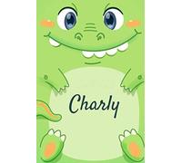 Charly: Carnet de notes Dinosaure personnalisable - Prénom - Cahier relié - Notebook Agenda - 110 pages lignées | Cadeau personnalisé pour Charly | Cadeau d'anniversaire