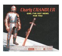 Charly Chandler - Girl I' Ve Got News for You