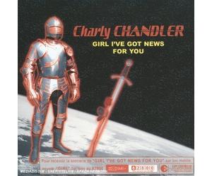 charly chandler - Girl I've got News for You