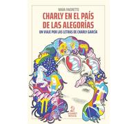 Charly en el país de las alegorías: Un viaje por las letras de Charly García