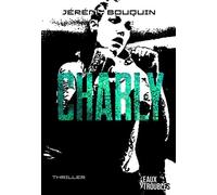 Charly - Jérémy Bouquin - Eaux Troubles - broché - Roman