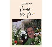 Charly mon père - Linda Cirasa - Au Pays Reve - broché - Biographie