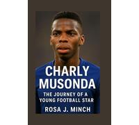 CHARLY MUSONDA: THE JOURNEY OF A YOUNG FOOTBALL STAR