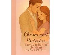 Charm and Protector: The Guardian of My Heart