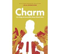 Charm: How Magnetic Personalities Shape Global Politics