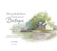 Charmants itinéraires le long des canaux de Bretagne Périple cycliste d’un aquarelliste le long des voies navigables bretonnes - Damien Ouvrard - Imagic - broché - Carnet (de voyage, intime, de notes)