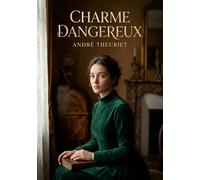 Charme dangereux: Une exploration des complexités émotionnelles et des pièges de l'amour dans un récit captivant d'André Theuriet