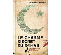 Charme discret du djihad (le) L'instrumentalisation géopolitique de l'Islam radical - William Engdahl - Demi-Lune - broché - Essai