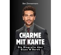 Charme mit Kante: Die Biografie über Elyas M´Barek. Hochwertige Hardcoverausgabe
