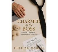 Charmed by the Boss: One job. One child. One impossible attraction.