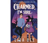 Charmed, I'm Sure: A Paranormal rom-com of hexes, ghosts, and fate chaos