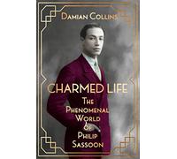 Charmed Life: The Phenomenal World of Philip Sassoon
