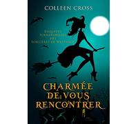 Charmée De Vous Rencontrer: Une Petite Enquête des Sorcières de Westwick