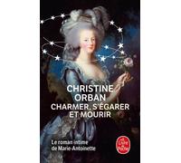 Charmer, s'égarer et mourir - Christine Orban - Lgf - Poche - Roman